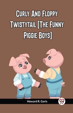 portada Curly And Floppy Twistytail (The Funny Piggie Boys) (en Inglés)
