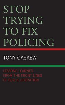 portada Stop Trying to Fix Policing: Lessons Learned from the Front Lines of Black Liberation (en Inglés)