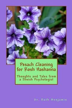 portada Pesach Cleaning for Rosh Hashanna: Thoughts and Tales from a Jewish Psychologist (en Inglés)
