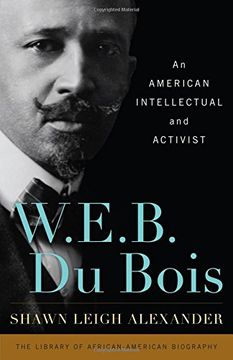portada W. E. B. Du Bois: An American Intellectual and Activist (Library of African American Biography)