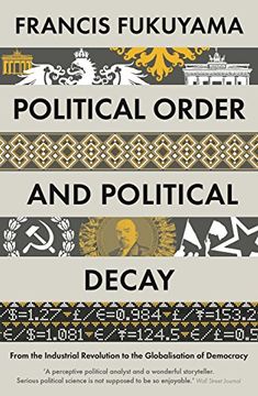portada Political Order and Political Decay: From the Industrial Revolution to the Globalisation of Democracy 