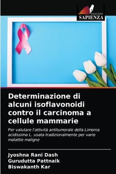 portada Determinazione di alcuni isoflavonoidi contro il carcinoma a cellule mammarie (en Italiano)