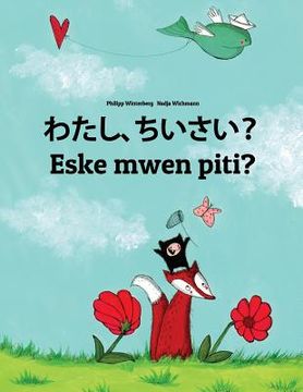 portada Watashi, chiisai? Eske mwen piti?: Japanese [Hirigana and Romaji]-Haitian Creole (Kreyòl ayisyen): Children's Picture Book (Bilingual Edition) (en Japonés)