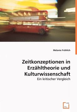 portada Zeitkonzeptionen in Erzähltheorie und Kulturwissenschaft: Ein kritischer Vergleich