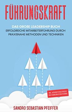 portada Führungskraft: Das Große Leadership Buch - Erfolgreiche Mitarbeiterführung Durch Praxisnahe Methoden und Techniken Inkl. Mitarbeitergespräche und Kommunikationstraining (in German)