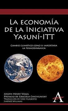 portada La Economia de la Iniciativa Yasuni-Itt: Cambio Climatico Como si Importara la Termodinamica (Anthem Environmental Studies)