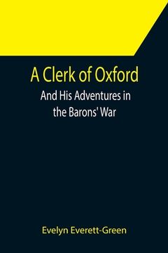 portada A Clerk of Oxford; And His Adventures in the Barons' War