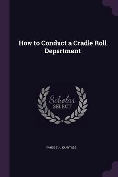 portada How to Conduct a Cradle Roll Department (en Inglés)