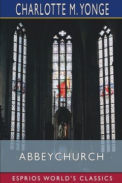 portada Abbeychurch (Esprios Classics): Or SELF-CONTROL AND SELF-CONCEIT (en Inglés)