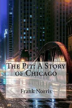 portada The Pit: A Story of Chicago Frank Norris (en Inglés)