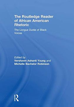 portada The Routledge Reader of African American Rhetoric: The Longue Duree of Black Voices (Race and Politics) (en Inglés)