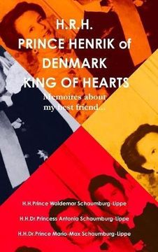 portada Prince Henrik of Denmark. The King of Hearts. (en Inglés)
