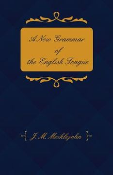 portada A New Grammar of the English Tongue - With Chapters on Composition, Versification, Paraphrasing and Punctuation (en Inglés)