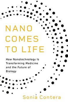 portada Nano Comes to Life: How Nanotechnology is Transforming Medicine and the Future of Biology (en Inglés)