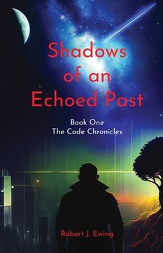 portada Shadows of an Echoed Past: Book one of The Code Chronicles (en Inglés)
