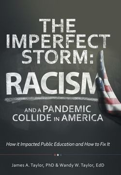 portada The Imperfect Storm: Racism and a Pandemic Collide in America: How It Impacted Public Education and How to Fix It (en Inglés)