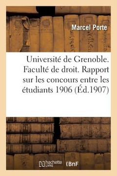portada Université de Grenoble. Faculté de Droit. Rapport Sur Les Concours Entre Les Étudiants 1906-1907 (in French)