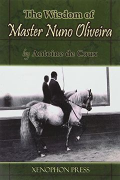 portada The Wisdom of Master Nuno Oliveira by Antoine de Coux