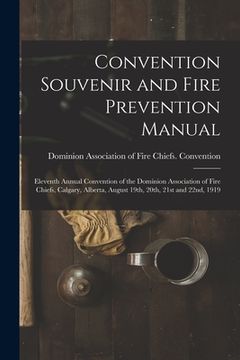 portada Convention Souvenir and Fire Prevention Manual [microform]: Eleventh Annual Convention of the Dominion Association of Fire Chiefs, Calgary, Alberta, A (en Inglés)