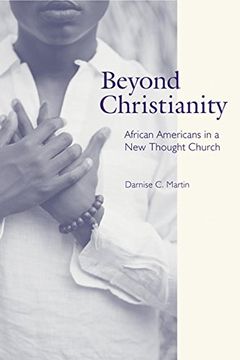 portada Beyond Christianity: African Americans in a new Thought Church (Religion, Race, and Ethnicity) (in English)