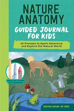 portada Nature Anatomy Guided Journal for Kids: 65 Prompts to Spark Adventure and Explore the Natural World 