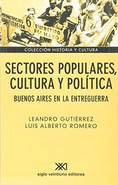 portada Sectores Populares, Cultura y Política: Buenos Aires en la Entreguerra (Historia y Cultura) (in Spanish)