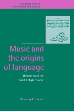portada Music and the Origins of Language: Theories From the French Enlightenment (New Perspectives in Music History and Criticism) (en Inglés)