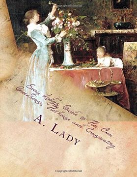 portada Every Lady's Guide to Her Own Greenhouse, Hothouse and Conservatory
