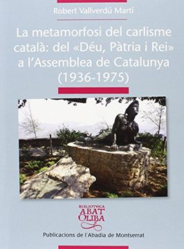 portada La Metamorfosi Del Carlisme Català (Biblioteca Abat Oliba)