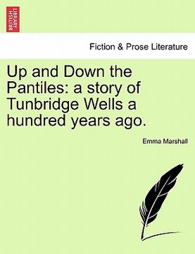 portada up and down the pantiles: a story of tunbridge wells a hundred years ago. (en Inglés)