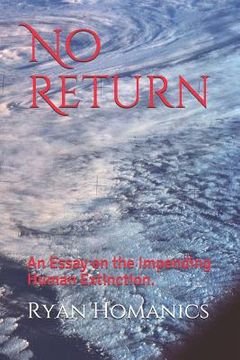 portada No Return: An Essay on the Impending Human Extinction.