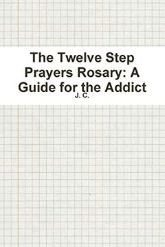 portada The Twelve Step Prayers Rosary: A Guide for the Addict (en Inglés)