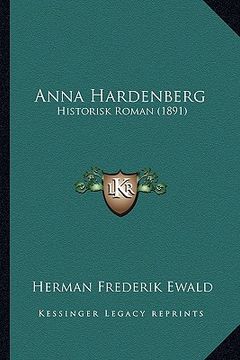 portada Anna Hardenberg: Historisk Roman (1891) (en Danés)
