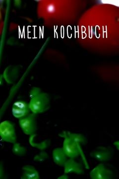 portada Mein Kochbuch: für meine Lieblingsrezepte - Rezeptbuch zum Selberschreiben für Vegetarier - Format 6 x 9 Zoll - Mit Inhaltsverzeichni (in German)
