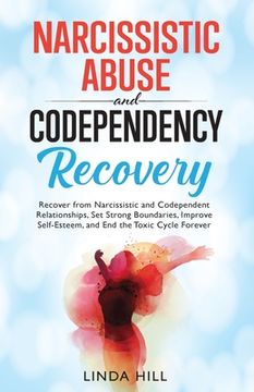 portada Narcissistic Abuse and Codependency Recovery: Recover from Narcissistic and Codependent Relationships, Set Strong Boundaries, Improve Self-Esteem, and (in English)