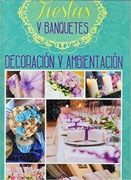 portada Fiestas y Banquetes: Decoración Y Ambientación