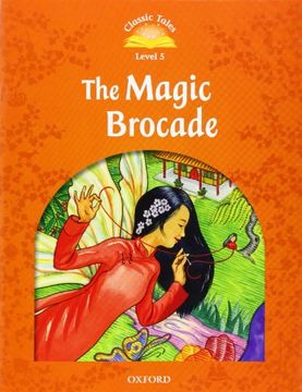 portada Classic Tales Second Edition: Level 5: The Magic Brocade E-Book & Audio Pack (Classic Tales. Level 5) (in English)