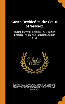 portada Cases Decided in the Court of Session: During Summer Session 1794, Winter Session 1794-5, and Summer Session 1795 