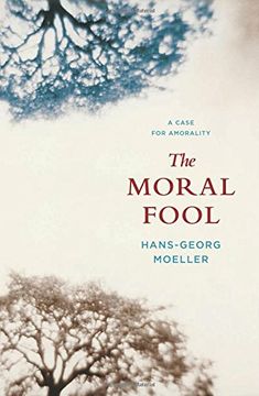 portada The Moral Fool: A Case for Amorality (en Inglés)