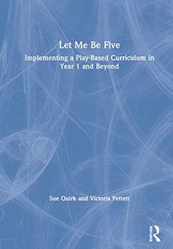 portada Let me be Five: Implementing a Play-Based Curriculum in Year 1 and Beyond (en Inglés)