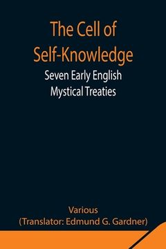portada The Cell of Self-Knowledge; Seven Early English Mystical Treaties (in English)
