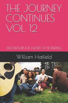 portada The Journey Continues Vol. 12: Fellowship: The Heart of Bonding (en Inglés)