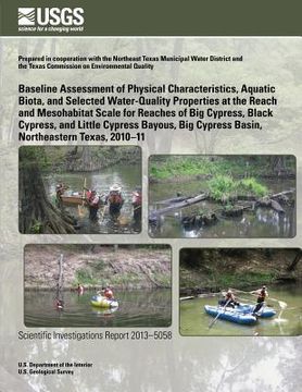 portada Baseline Assessment of Physical Characteristics, Aquatic Biota, and Selected Water-Quality Properties at the Reach and Mesohabitat Scale for Reaches o (en Inglés)
