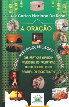 portada A oração como mistério, milagre e êxtase: Das práticas mágico-religiosas do politeísmo ao relacionamento pactual do monoteísmo (en Portugués)