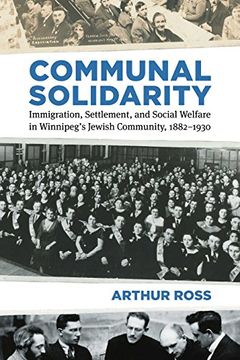 portada Communal Solidarity: Immigration, Settlement, and Social Welfare in Winnipeg's Jewish Community, 1882-1930 (Studies in Immigration and Culture) (en Inglés)