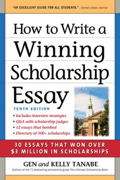 portada How to Write a Winning Scholarship Essay: 30 Essays That Won Over $3 Million in Scholarships