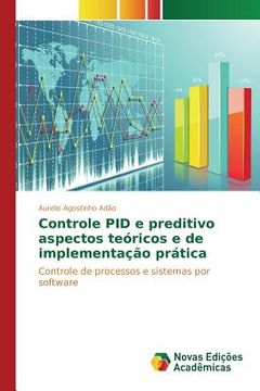portada Controle PID e preditivo aspectos teóricos e de implementação prática: Controle de processos e sistemas por software (en Portugués)