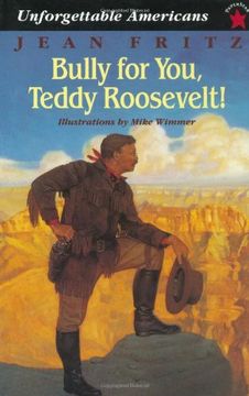portada Bully for You, Teddy Roosevelt! (Unforgettable Americans) 