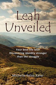 portada Leah Unveiled: Your Best Life Later, Discovering Identity Stronger Than the Struggle 