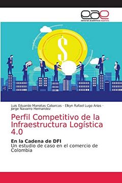portada Perfil Competitivo de la Infraestructura Logística 4. 0: En la Cadena de dfi un Estudio de Caso en el Comercio de Colombia